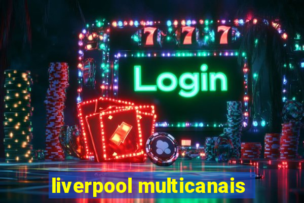 liverpool multicanais